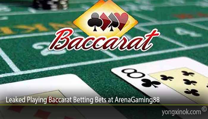 Leaked Playing Baccarat Betting Bets at ArenaGaming88